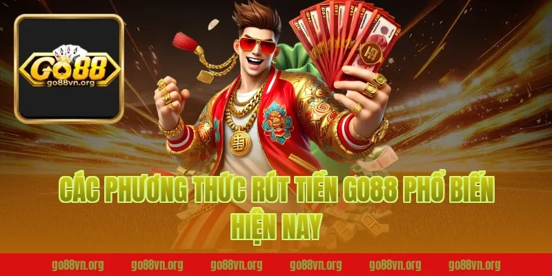 Các phương thức rút tiền Go88 phổ biến hiện nay