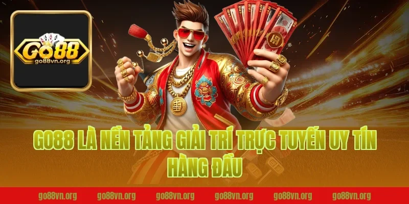 Go88 Là Nền Tảng Giải Trí Trực Tuyến Uy Tín Hàng Đầu