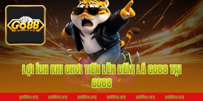 Lợi ích khi chơi tiến lên đếm lá go88 tại GO88