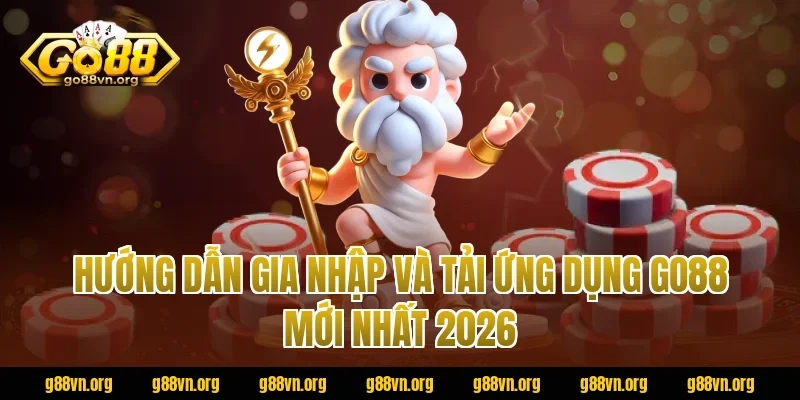 Hướng Dẫn Gia Nhập Và Tải Ứng Dụng Go88 Mới Nhất 2026